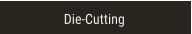 Die-Cutting Die-Cutting
