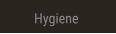 Hygiene Hygiene
