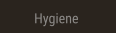 Hygiene Hygiene