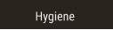 Hygiene Hygiene