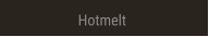 Hotmelt Hotmelt